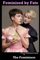 Feminised by Fate: A Forced Feminisation Fantasy B0DQH7TQ97 Book Cover