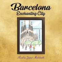 Barcelona - Enchanting City 1528983785 Book Cover