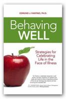 Behaving Well: Strategies for Celebrating Life in the Face of Illness 0937100161 Book Cover
