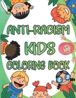 Anti-Racism Kids Coloring Book: Antiracism Kids Coloring Book, Anti Racist Childrens Books, Antiracist Coloring Book B08B38YJQR Book Cover