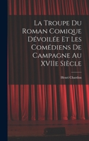 La Troupe du Roman Comique Dévoilée et Les Comédiens de Campagne Au XVIIe Siècle 1017517606 Book Cover