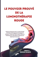 Le Pouvoir Prouvé de la Luminothérapie Rouge: Libérez la Puissance de la Lumière Rouge et Proche Infrarouge pour Soulager la Douleur, Perdre du Poids, ... et Optimiser le Cerveau (French Edition) B0FB8YBZPF Book Cover