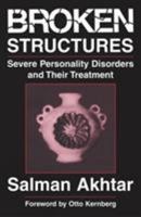Broken Structures: Severe Personality Disorders and Their Treatment 0876685386 Book Cover