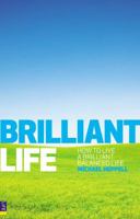 Brilliant Life: How to Live a Brilliant, Balanced Life 0273761226 Book Cover