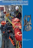 Ausbildungsunterlagen Auf- und Abseiltechnik 3743174537 Book Cover