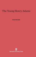 The Young Henry Adams 0674432568 Book Cover