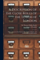 A Description Of The Close Rolls In The Tower Of London: With An Account Of The Early Courts Of Law And Equity 1240053118 Book Cover