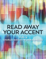 Read Away Your Accent: Be understood...the first time you say something! 1734486708 Book Cover