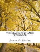 The Stages of Change Workbook: Practical Exercises for Personal Awareness and Change 0977977331 Book Cover