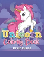 Unicorn Coloring Book For Kids Ages 4-8: A Fantasy Coloring Book with Magical Unicorns and Relaxing Fantasy Scenes B088XWRTSC Book Cover