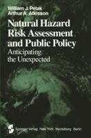 Natural Hazard Risk Assessment and Public Policy: Anticipating the Unexpected (Springer Series on Environmental Management) 0387906452 Book Cover