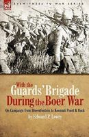 With The Guards' Brigade During The Boer War: On Campaign From Bloemfontein To Koomati Poort And Back 184677621X Book Cover