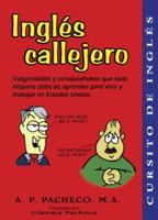 Ingles Callejero: Vulgaridades y Coloquialismos Que Todo Hispano Debe de Aprender para Vivir y Trabajar en Estados Unidos (1 LIBRO Y 2 DISCOS COMPACTOS) (Spanish Edition) 0975493906 Book Cover