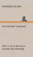 Ons Heerlijk Vaderland (deel 2 van 4) Boven en beneden den Moerdijk 3849539644 Book Cover