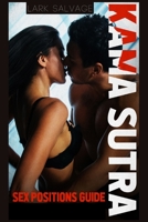 Kama Sutra Sex Positions Guide: The Complete Kamasutra Guide, Tantric Sex, will Revolutionize your Sex Life. How to Make a Woman Fall in Love With You in the Most Amazing Way Possible (2022) 3986534377 Book Cover