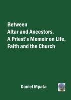 Between Altar and Ancestors: A Priest's Memoir on Life, Faith and the Church 9996085325 Book Cover