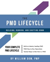 The PMO Lifecycle: Building, Running, and Shutting Down 0985869542 Book Cover