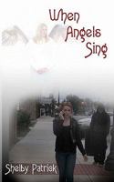 When Angels Sing 1453864091 Book Cover