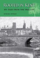 ROOTED IN KENT 1607251752 Book Cover