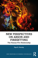 New Perspectives on Arson and Firesetting: The Human-Fire Relationship 0367407094 Book Cover