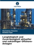 Langlebigkeit und Zuverlässigkeit aktueller und zukünftiger Offshore-Anlagen 6630206606 Book Cover