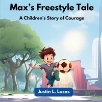 Max's Freestyle Tale: A Children's Story of Courage B0DSLQNVV6 Book Cover