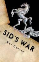 Sid's War: A Royal West Kent Soldier's Experiences of World War 1 1987718887 Book Cover