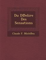 Du délire des sensations 124998632X Book Cover