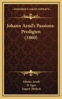 Johann Arnd's Passions-Predigten (1860) 1120304733 Book Cover