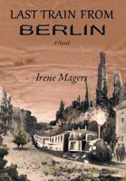 Last Train From Berlin (Third book in a Trilogy) 0984121102 Book Cover