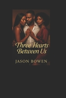 Three Hearts Between Us B0FH4F4KM3 Book Cover