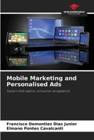 Mobile Marketing and Personalised Ads: Factors that lead to consumer acceptance 6208813018 Book Cover