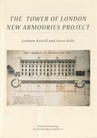 The Tower of London New Armouries Project: Archaeological Investigations of the New Armouries Building and the Former Irish Barracks, 1997-2000 0904220362 Book Cover