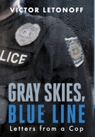 Gray Skies, Blue Line: Letters from a Cop 1958861995 Book Cover