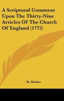 A Scriptural Comment Upon The Thirty-Nine Articles Of The Church Of England 1104599619 Book Cover