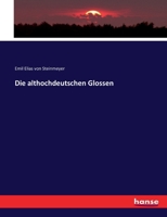 Die Althochdeutschen Glossen - Scholar's Choice Edition 1176047035 Book Cover
