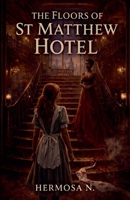 The Floors of St Matthew Hotel B0GLCWSTQX Book Cover