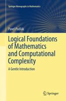 Logical Foundations of Mathematics and Computational Complexity 3319001183 Book Cover