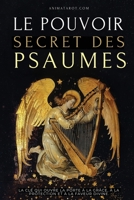 Le Pouvoir Secret des Psaumes: La clé qui ouvre la porte à la grâce, à la protection et à la faveur divine. (French Edition) B0FD8S6RN6 Book Cover