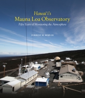 Fifty Years of Monitoring a Changing Atmosphere: The Story of Hawai'i's Mauna Loa Observatory 0824834313 Book Cover