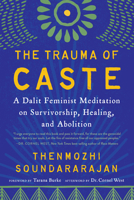 The Trauma of Caste: A Dalit Feminist Meditation on Survivorship, Healing, and Abolition 1623177650 Book Cover