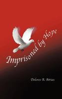 Imprisoned by Hope 1462025072 Book Cover