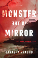 Monster in the Mirror: A Novel 1464290334 Book Cover