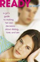 Ready or Not?: A Girl's Guide to Making Her Own Decisions about Dating, Love, and Sex 0802796125 Book Cover