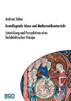 Grundlegende Ideen und Mathematikunterricht: Entwicklung und Perspektiven eines fachdidaktischen Prinzips 3833490632 Book Cover