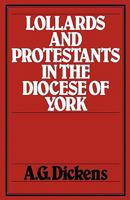 Lollards and Protestants in the Diocese of York, 1509-1558 0907628060 Book Cover