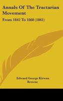 Annals of the Tractarian Movement, From 1842 to 1860 1022029630 Book Cover