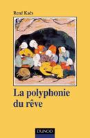 La polyphonie du rêve - L'expérience onirique commune et partagée: L'expérience onirique commune et partagée 2100067397 Book Cover