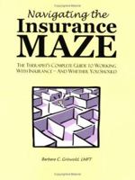 PRE-ORDER ONLY: Navigating the Insurance Maze: The Therapist's Complete Guide to Working With Insurance --And Whether You Should, 9th edition 0984002723 Book Cover