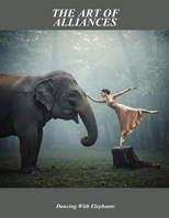 The Art Of Alliances: Dancing With Elephants B0FPRF6RC8 Book Cover